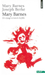 Mary Barnes , un voyage à travers la folie