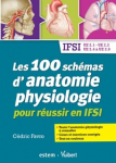 Les 100 schmas d' anatomie physiologie pour russir en IFSI