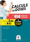 Calculs de doses en 450 exercices corrigs, pour les 3 annes du DEI