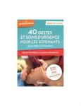 40 gestes et soins d'urgence pour les soignants