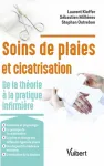 Soins de plaies et cicatrisation : De la thorie  la pratique infirmire