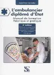 L' ambulancier diplômé d' Etat, 4ième éd. Manuel de formation théorique et pratique.