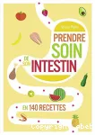 Prendre soin de son intestin en 140 recettes