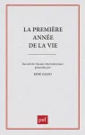 La premire anne de la vie. Recueil de travaux internationaux prsents par Ren Zazzo