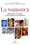 La naissance. Histoire, cultures et pratiques d'aujourd'hui