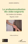 La professionnalisation des aides-soignants. De l'ombre &agrave; la lumi&egrave;re.