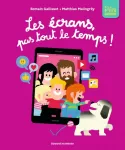 Les &eacute;crans, pas tout le temps !
