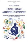 L'intelligence artificielle d&eacute;crypt&eacute;e. Comprendre les enjeux et risques &eacute;thiques de l'IA pour mieux l'appr&eacute;hender