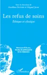Les refus de soins. Ethique et clinique