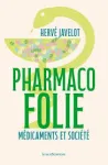 Pharmacofolie. M&eacute;dicaments et soci&eacute;t&eacute;