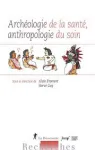 Arch&eacute;ologie de la sant&eacute;, anthropologie du soin