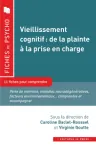 Vieillissement cognitif : de la plainte &agrave; la prise en charge. 11 fiches pour comprendre