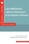 Les addictions : rep&egrave;res th&eacute;oriques et pratiques cliniques. 10 fiches pour comprendre