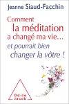Comment la m&eacute;ditation a chang&eacute; ma vie... et pourrait bien changer la v&ocirc;tre !