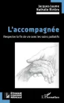 L'accompagn&eacute;e. Respecter la fin de vie avec les soins palliatifs