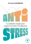 Anti stress : la m&eacute;thode simple pour soigner l'anxi&eacute;t&eacute; et la d&eacute;prime