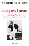 Jacques Lacan . Esquisse d'une vie , histoire d'un système de pensée