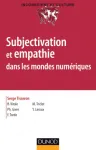 Subjectivation et empathie dans les mondes numériques