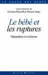 Le bébé et les ruptures. Séparation et exclusion