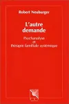 L' autre demande : psychanalyse et thérapie familiale systémique