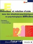 Entretien et relation d' aide dans des situations psychiatriques ou psychologiques difficiles. S'entraîner : 40 cas cliniques & 12 tiroirs théoriques