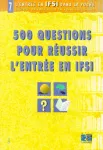 500 questions pour reussir l' entree en IFSI