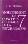 Enseignement de 7 concepts cruciaux de la psychanalyse