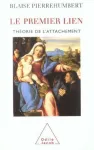 Le premier lien : théorie de l' attachement