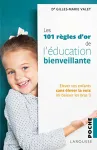 Les 101 régles d'or de l'éducation bienveillante