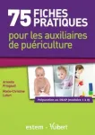 75 fiches pratiques pour les auxiliaires de puriculture